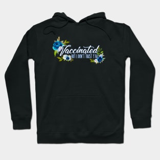 Vaccinated But I Don't Trust Y'all Blue Florals Design Hoodie